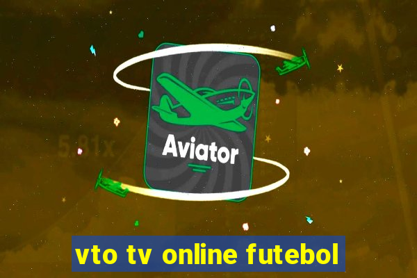 vto tv online futebol